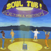California Honeydrops - Soul Tub!