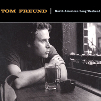 Tom Freund - North American Long Weekend