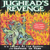 Jughead's Revenge - It's Lonely At The Bottom/Unstuck In Time