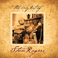 Rogers, Stan - The Very Best of Stan Rogers (Remastered 2013)