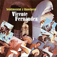 Vicente Fernandez - Sentimental y Ranchero (CD 1)