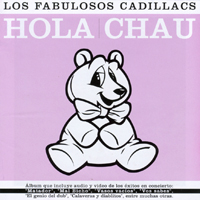 Fabulosos Cadillacs - Hola/Chau