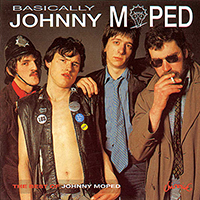 Johnny Moped - Basically: The Best Of Johnny Moped