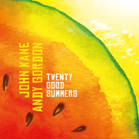 John Kane and Andy Gordon - Twenty Good Summers