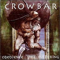 Crowbar (USA) - Obedience Thru Suffering