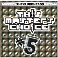 Klubbheads - This Master's Choice, Vol. 5