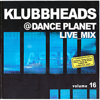 Klubbheads - Klubbheads - Live Mix @ Dance Planet, Vol. 16