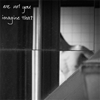 Me Not You - Imagine That (Single)