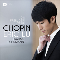Lu, Eric - Chopin: 24 Preludes; Brahms: Intermezzo, Op. 117 No. 1; Schumann: Ghost Variations