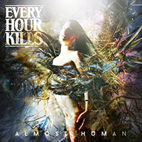 Every Hour Kills - Almost Human (Single)