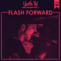 Flash Forward - Uncle M Live Session, Vol.1 (EP)