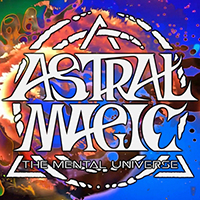 Astral Magic - The Mental Universe