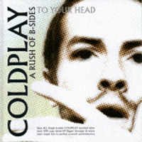 Coldplay - A Rush Of B-Sides To Your Head