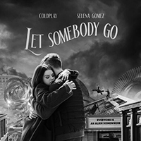 Coldplay - Let Somebody Go (feat. Selena Gomez) (Single)