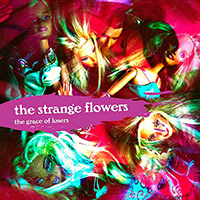 Strange Flowers - The Grace Of Losers