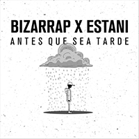 Bizarrap - Antes Que Sea Tarde (Bizarrap Remix with Estani) (Single)