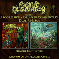 Angelic Desolation - Progressively Drunker Commentary Dual Re-Issue (Rumpus Time Is Over & Quorum Of Unspeakable Curses)