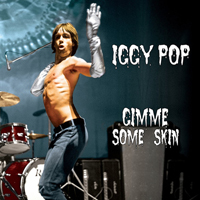 Iggy Pop - Gimme Some Skin: The 7'' Collection
