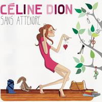 Celine Dion - Sans Attendre (Deluxe Edition)