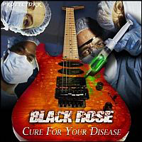 Black Rose (GBR) - Cure For Your Disease