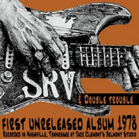 Stevie Ray Vaughan and Double Trouble - First Unreleased Album