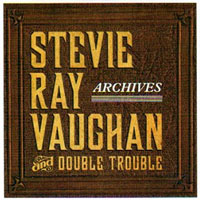 Stevie Ray Vaughan and Double Trouble - Archives (CD 1)