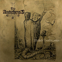 Thy Antichrist 666 - Wicked Testimonies