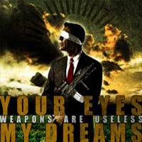 Your Eyes My Dreams - Weapons Are Useless