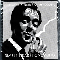 Nurse With Wound - Simple Headphone Mind (Split)