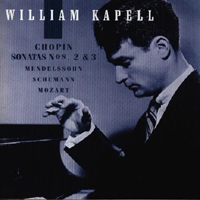 William Kapell - William Kapell Edition Vol.2: Chopin Sonatas; Mendelssohn, Schumann, Mozart