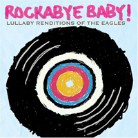 Rockabye Baby! Series - Rockabye Baby! Lullaby Renditions of The Eagles