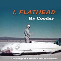 Ry Cooder - I, Flathead - The Songs Of Kash Buk And The Klowns