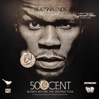 50 Cent - Beatsnblends & 50 Cent: Blends Before The Destruction