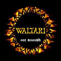 Waltari - Not Enough