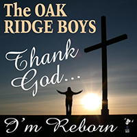 Oak Ridge Boys - Thank God I'm Reborn
