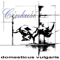 Cinkusi - Domesticus Vulgaris