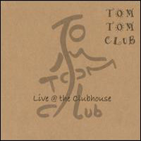 Tom Tom Club - Live @ the Clubhouse (Cock Island, Connecticut - October 14, 2001: CD 2)
