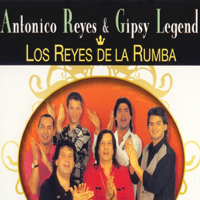 Antonico Reyes And Gipsy Legend - Los Reyes De La Rumba