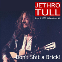 Jethro Tull - 1972.06.06  Milwaukee Don't Shit A Brick! - Mecca Arena, Milwaukee, Wi, Usa (Cd 2)