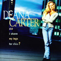 Deana Carter - Did I Shave My Legs For This? (UK Original Version)