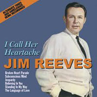 Jim Reeves - I Call Her Heartache