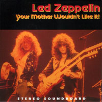 Led Zeppelin - 1975.05.24 - Your Mother Wouldn't Like It! - Earls Court Arena, London, UK (CD 3)