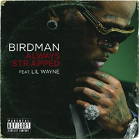 Birdman - Always Strapped (Single) (Split)