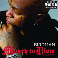 Birdman - Money To Blow (feat. Drake & Lil' Wayne) (Single)