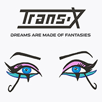 Trans-X - Dreams Are Made of Fantasies