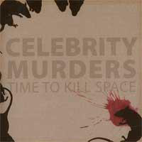 Celebrity Murders - Time To Kill Space