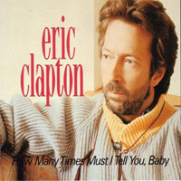 Eric Clapton - How Many Times Must I Tell You, Baby (Holmdel, New Jersey) (CD 2)