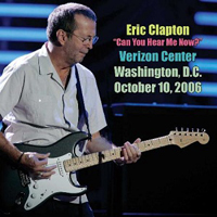 Eric Clapton - 2006.10.10 Can You Hear Me Now - Verizon Center, Washington, DC, USA (CD 1)