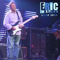 Eric Clapton - Lille 2006 (Bootleg) (CD 1)