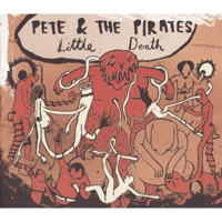 Pete and The Pirates - Little Death